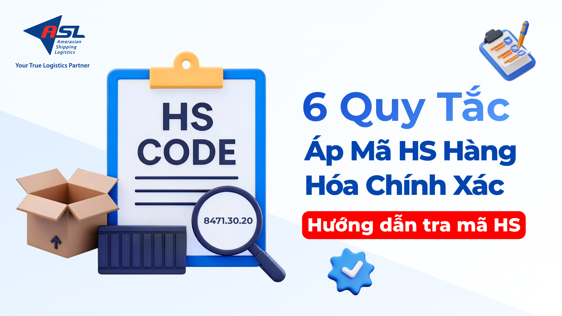 HƯỚNG DẪN TRA MÃ HS CODE THEO 6 QUY TẮC PHÂN LOẠI HÀNG HÓA 