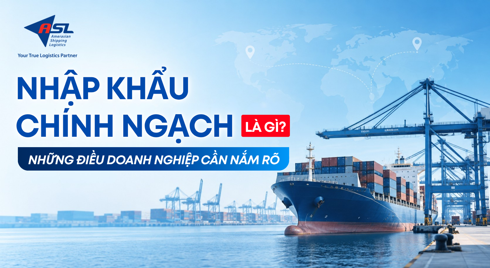 NHẬP KHẨU CHÍNH NGẠCH LÀ GÌ? NHỮNG ĐIỀU DOANH NGHIỆP CẦN NẮM RÕ