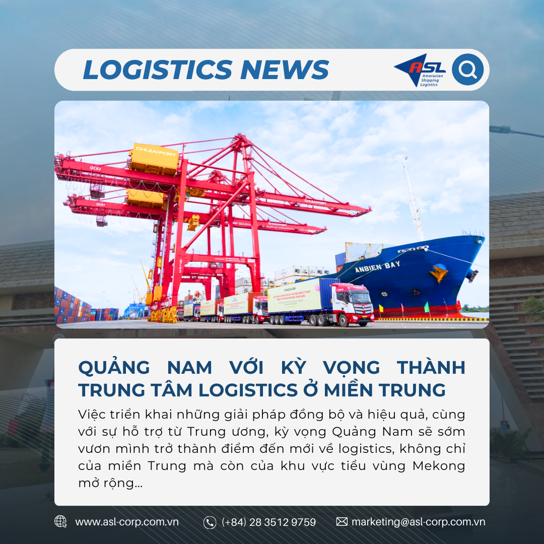 QUẢNG NAM VỚI KỲ VỌNG TRỞ THÀNH TRUNG TÂM LOGISTICS Ở MIỀN TRUNG