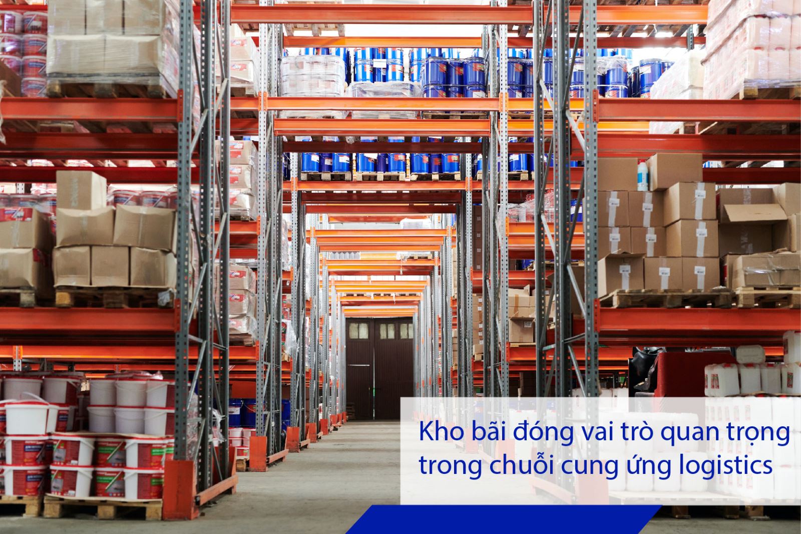 Dịch vụ kho bãi logistics và các loại kho bãi phổ biến trong logistics